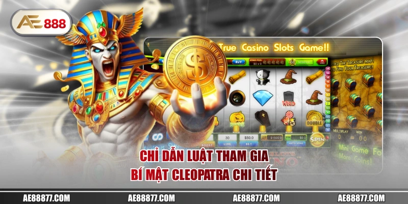 Chỉ dẫn luật tham gia Bí Mật Cleopatra chi tiết